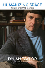 Load image into Gallery viewer, "Humanizing Space: The Life of Gerard K. O'Neill" by Dylan Taylor (Kindle & Paperback)